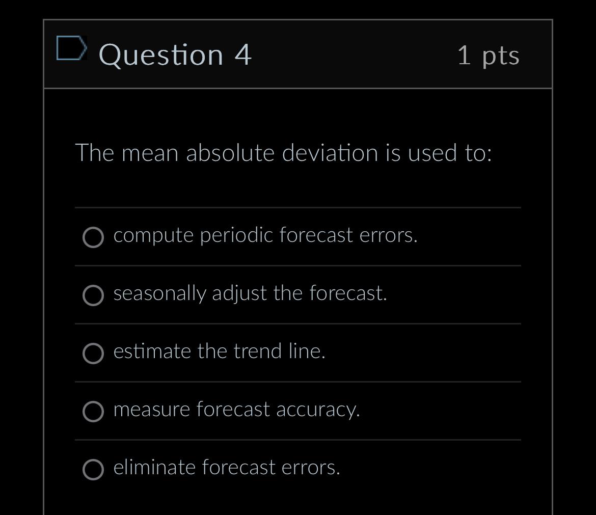  Question 4 1 pts The mean absolute deviation is used to: