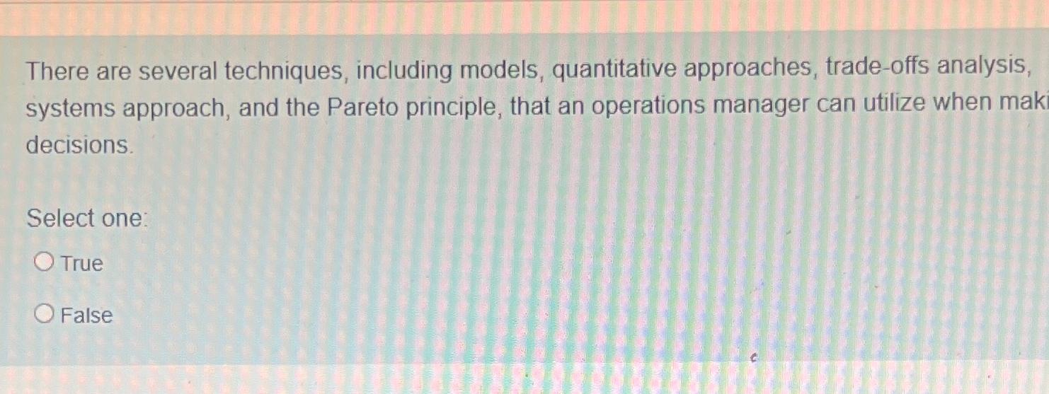  There are several techniques, including models, quantitative approaches, trade-offs analysis, systems