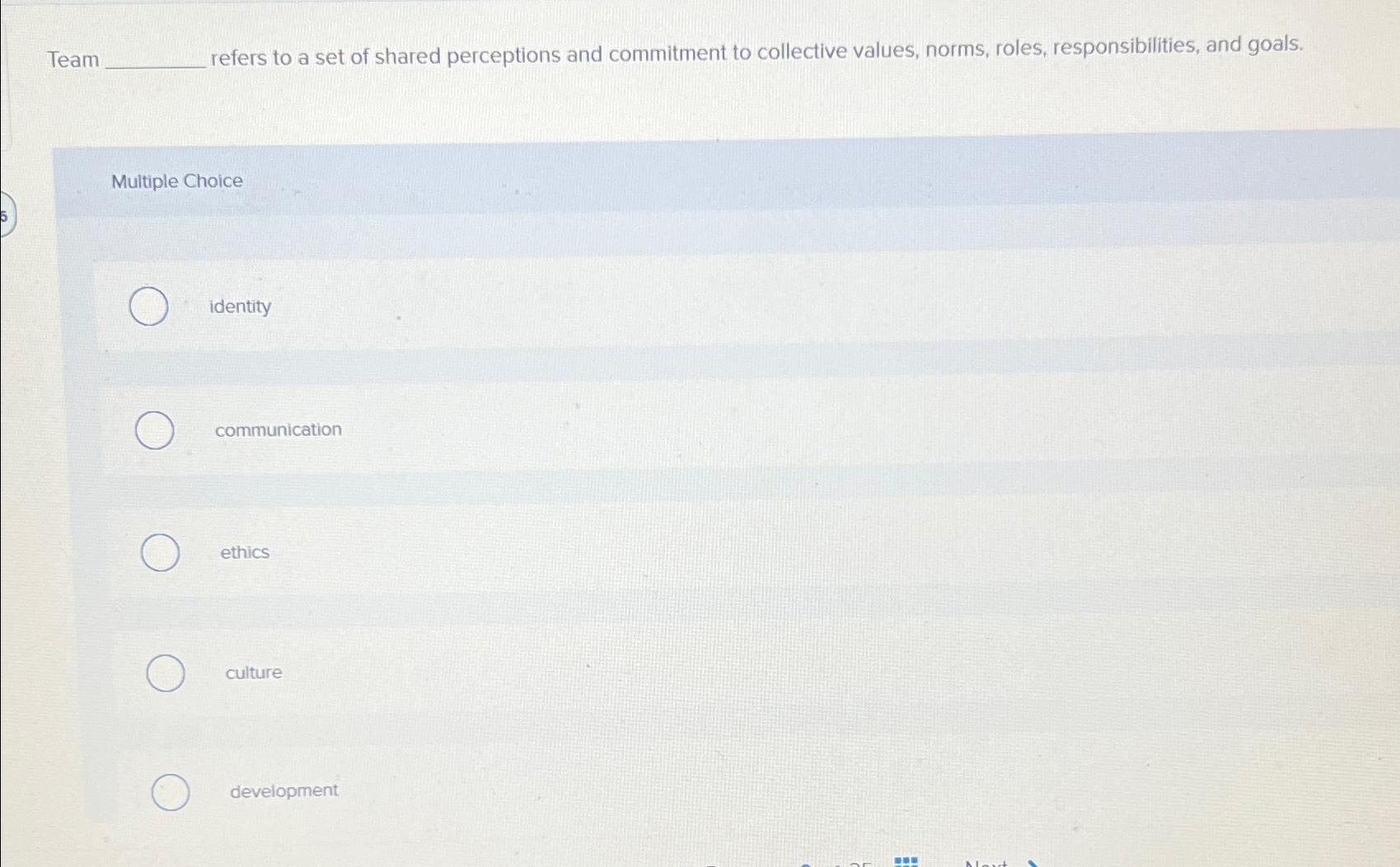  Team refers to a set of shared perceptions and commitment to