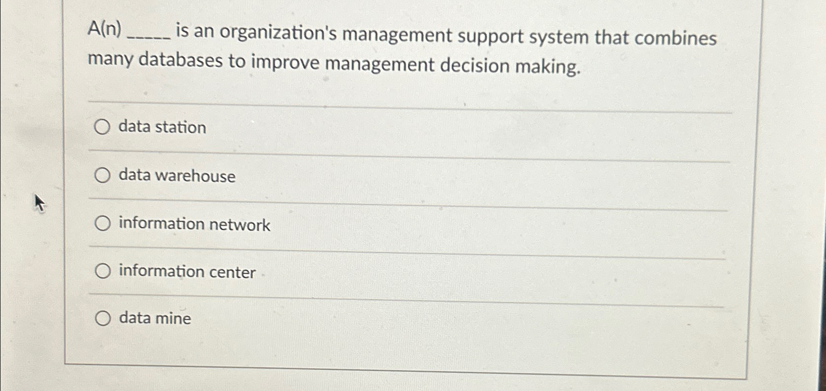  A(n) is an organization's management support system that combines many databases