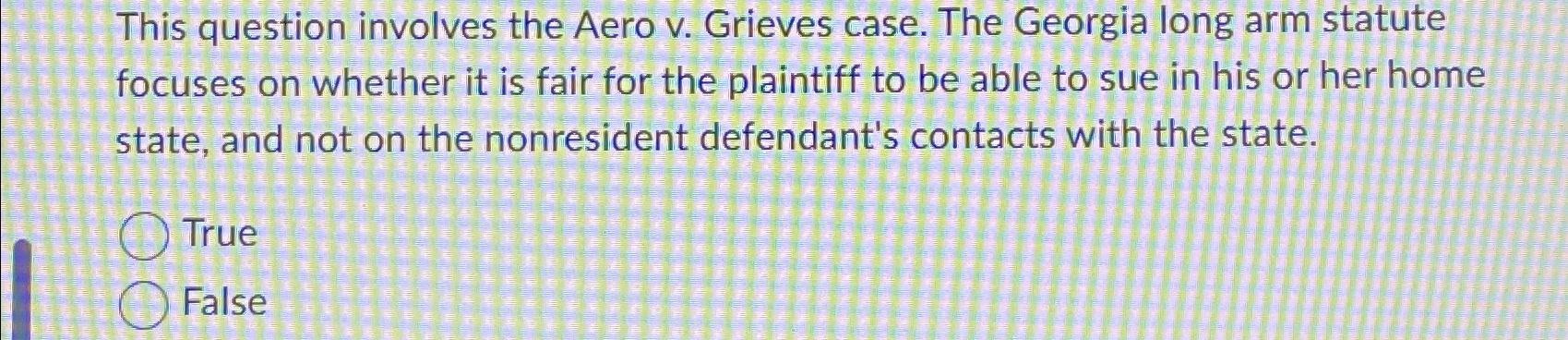  This question involves the Aero v. Grieves case. The Georgia long