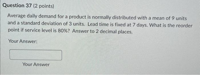  Average daily demand for a product is normally distributed with a