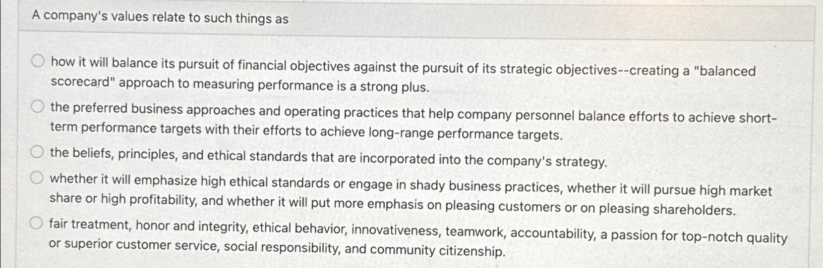  A company's values relate to such things as how it will