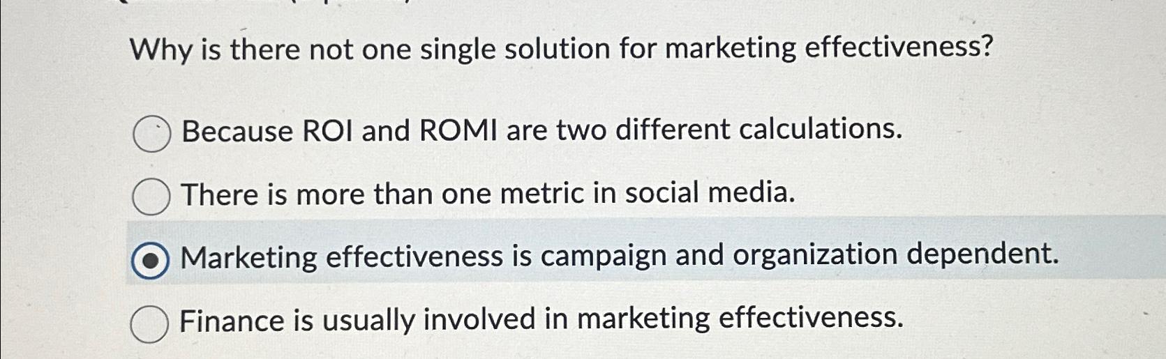  Why is there not one single solution for marketing effectiveness? Because