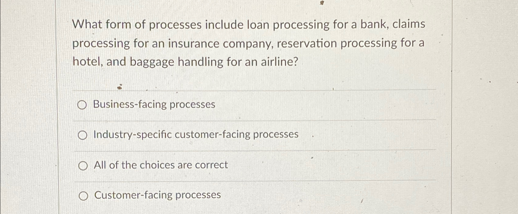  What form of processes include loan processing for a bank, claims