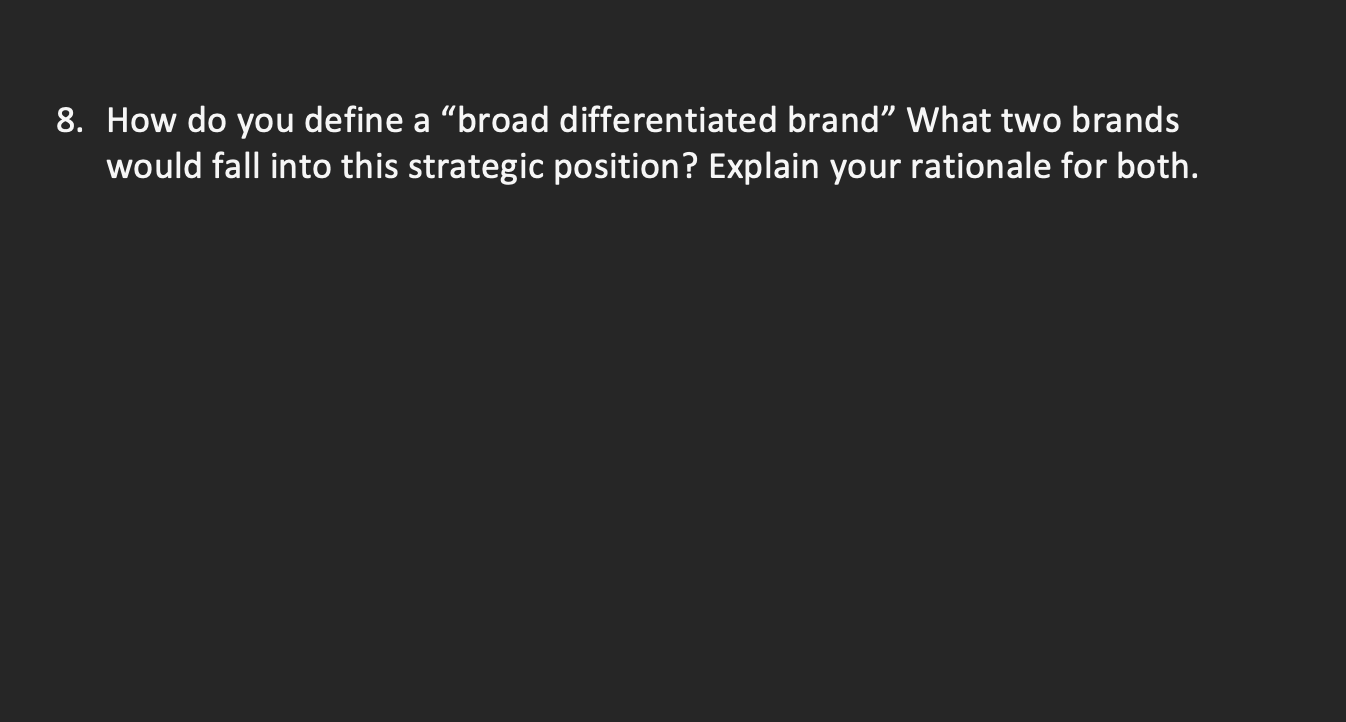 8. How do you define a "broad differentiated brand" What two