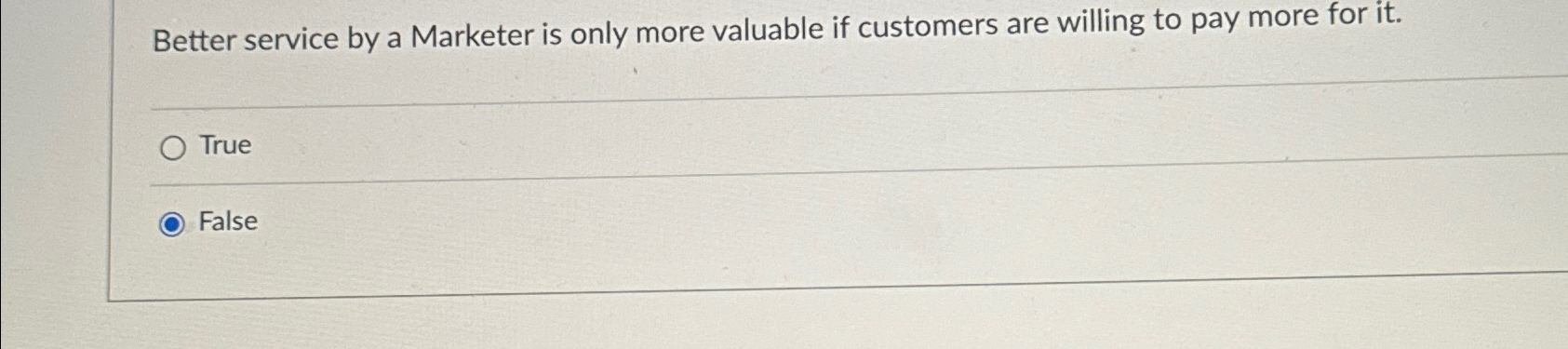  Better service by a Marketer is only more valuable if customers