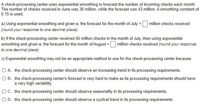  A check-processing center uses exponential smoothing to forecast the number of