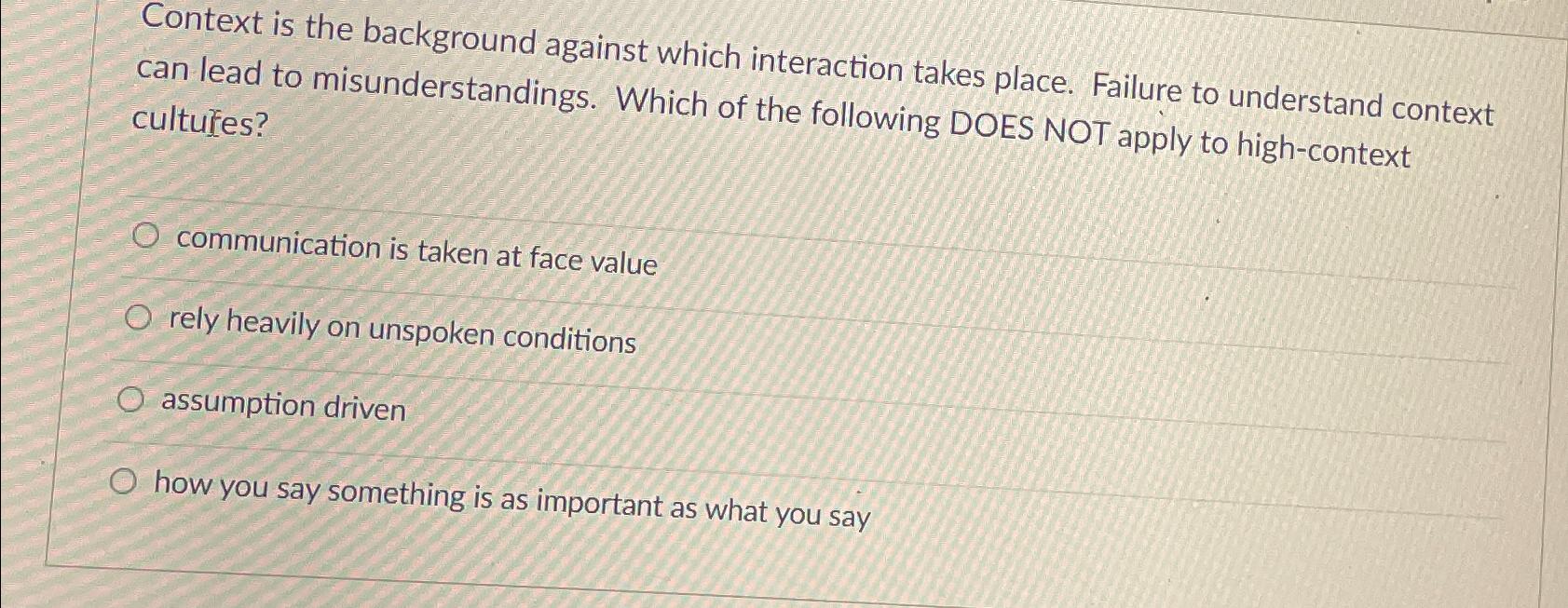  Context is the background against which interaction takes place. Failure to