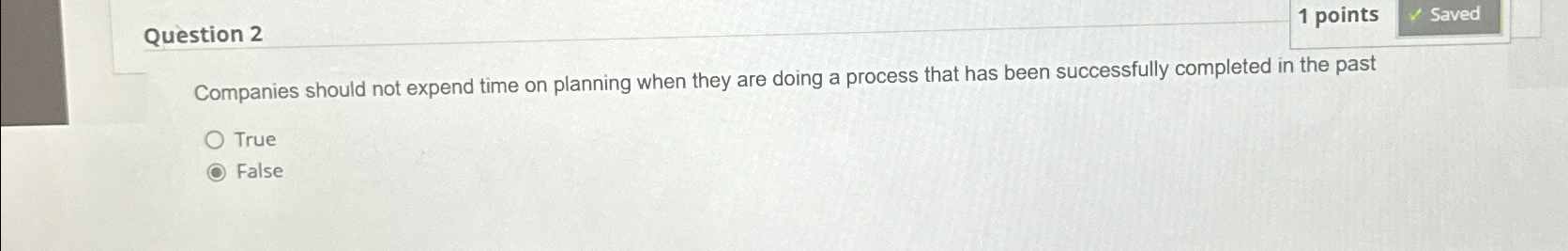  Question 2 1 points Companies should not expend time on planning