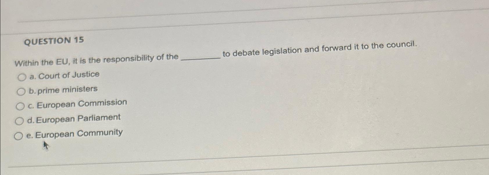  QUESTION 15 Within the EU, it is the responsibility of the