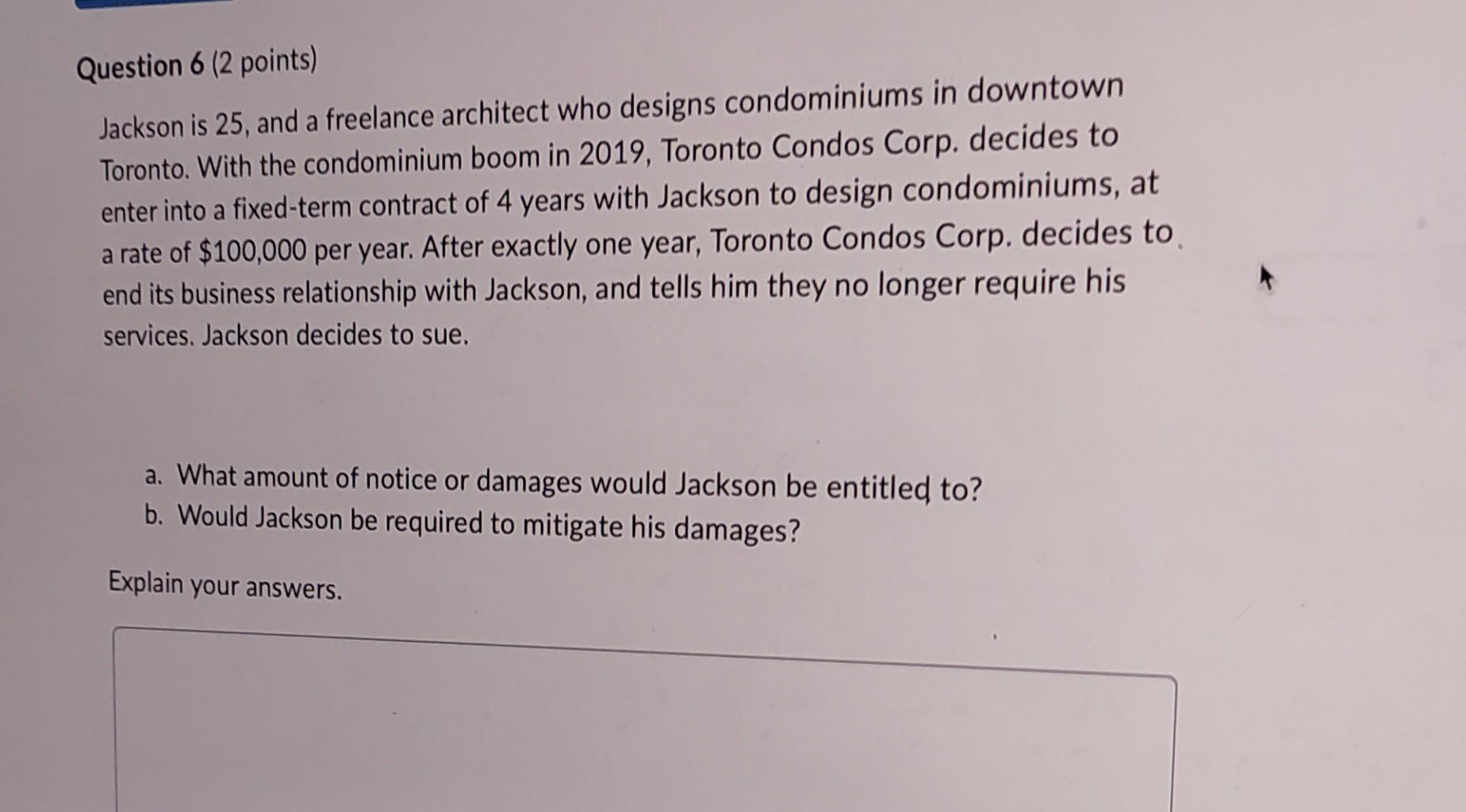  Question 6 (2 points) Jackson is 25 , and a freelance