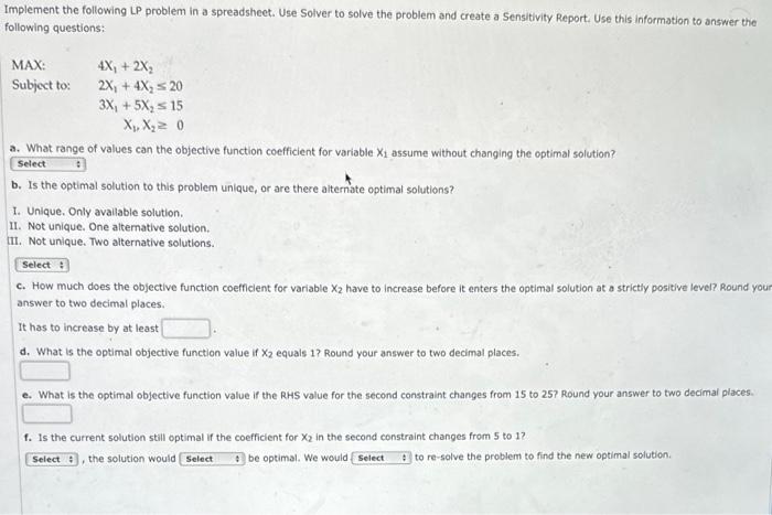  Implement the following LP problem in a spreadsheet. Use Solver to