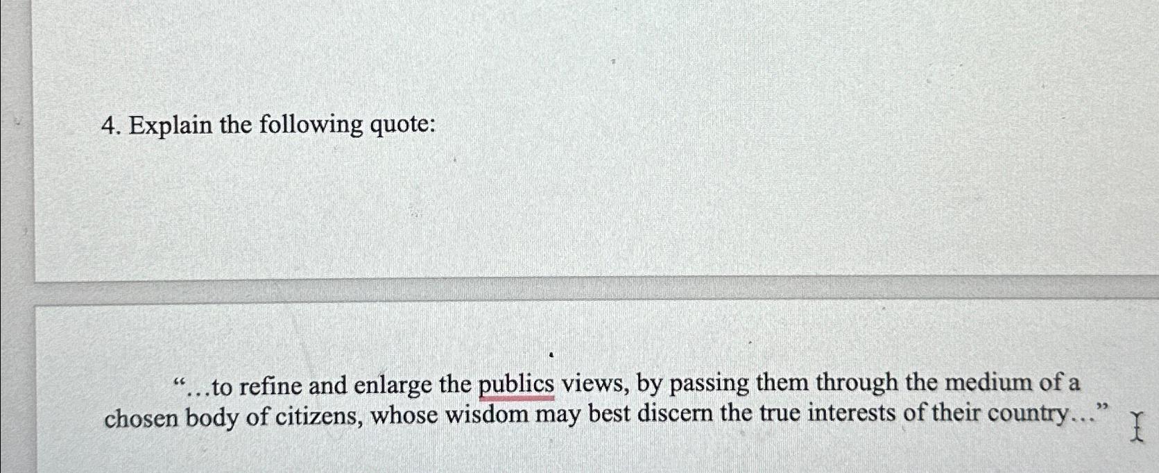  Explain the following quote: "...to refine and enlarge the publics views,