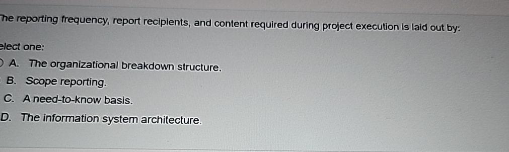  The reporting frequency, report recipients, and content required during project execution
