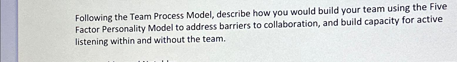 Following the Team Process Model, describe how you would build your