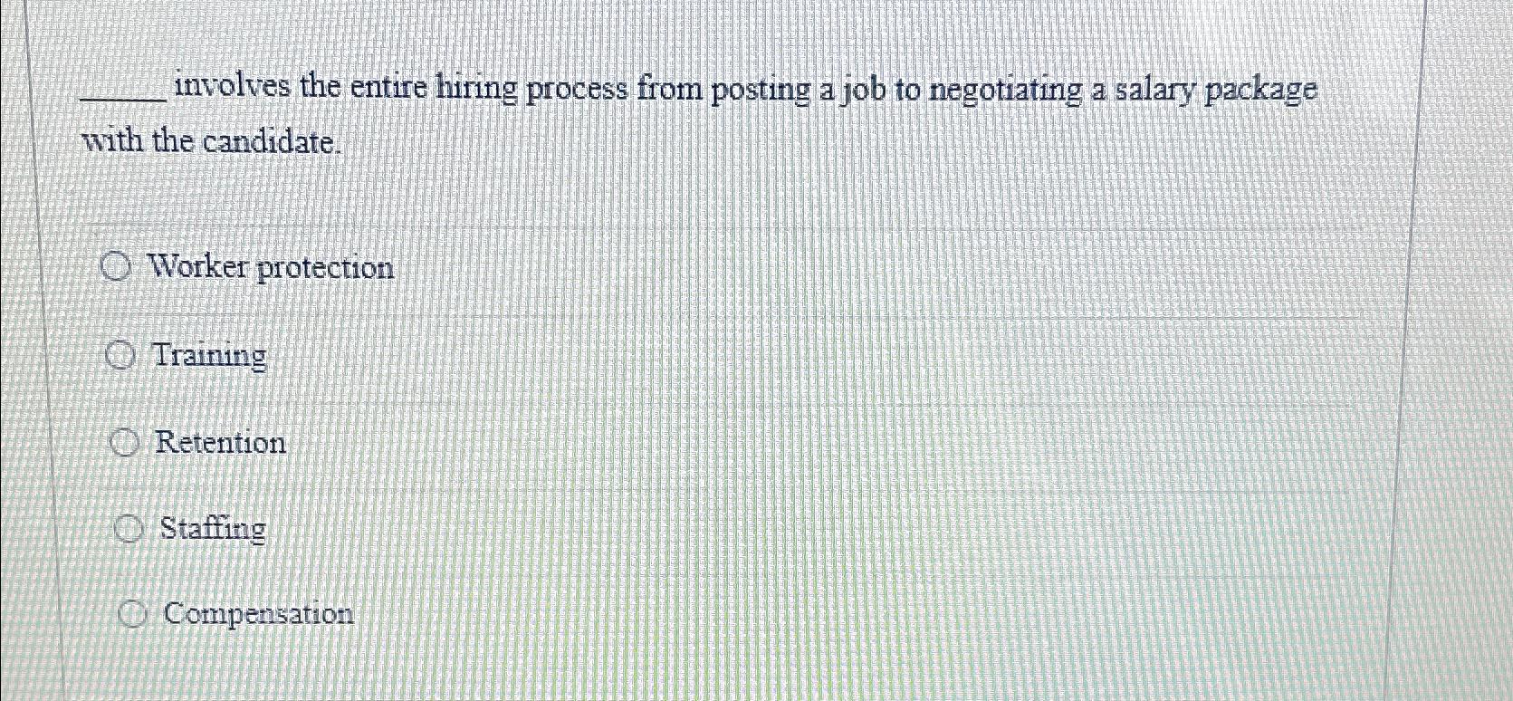  involves the entire hiring process from posting a job to negotiating