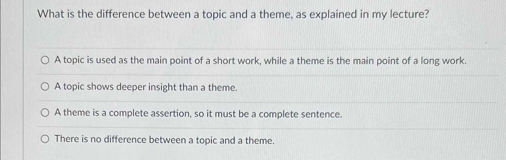  What is the difference between a topic and a theme, as