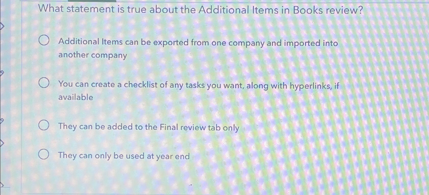  What statement is true about the Additional Items in Books review?