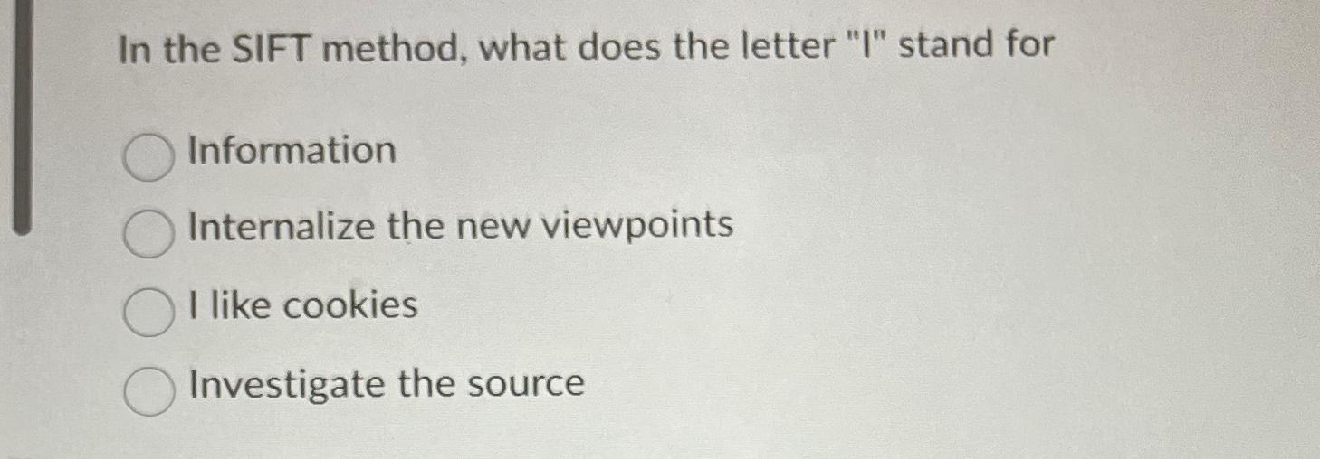  In the SIFT method, what does the letter "I" stand for
