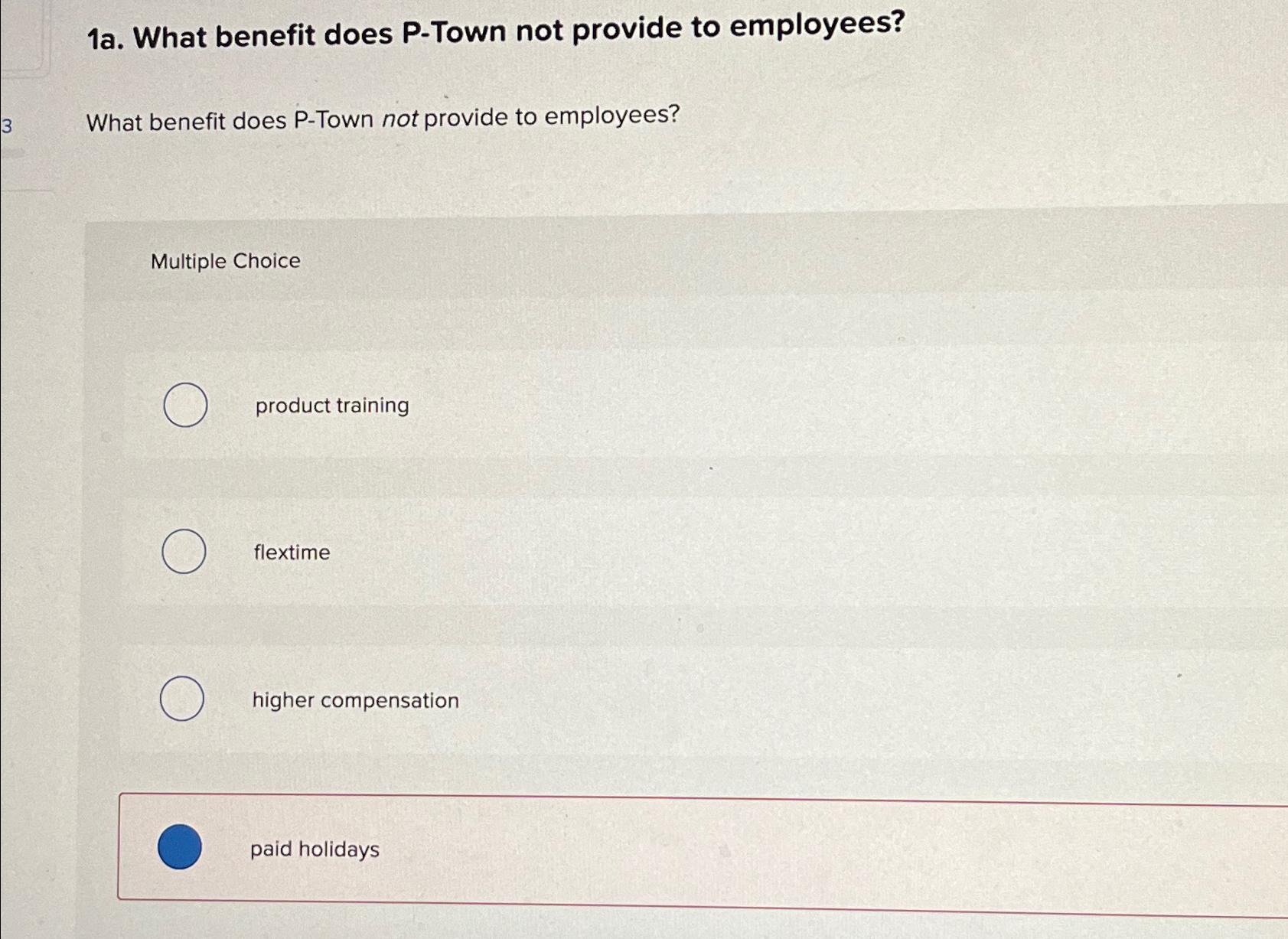  1a. What benefit does P-Town not provide to employees? What benefit
