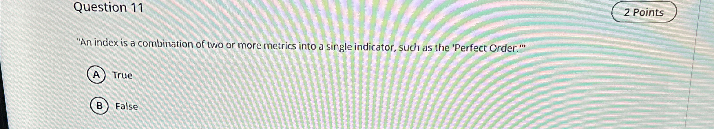  Question 11 2 Points "An index is a combination of two