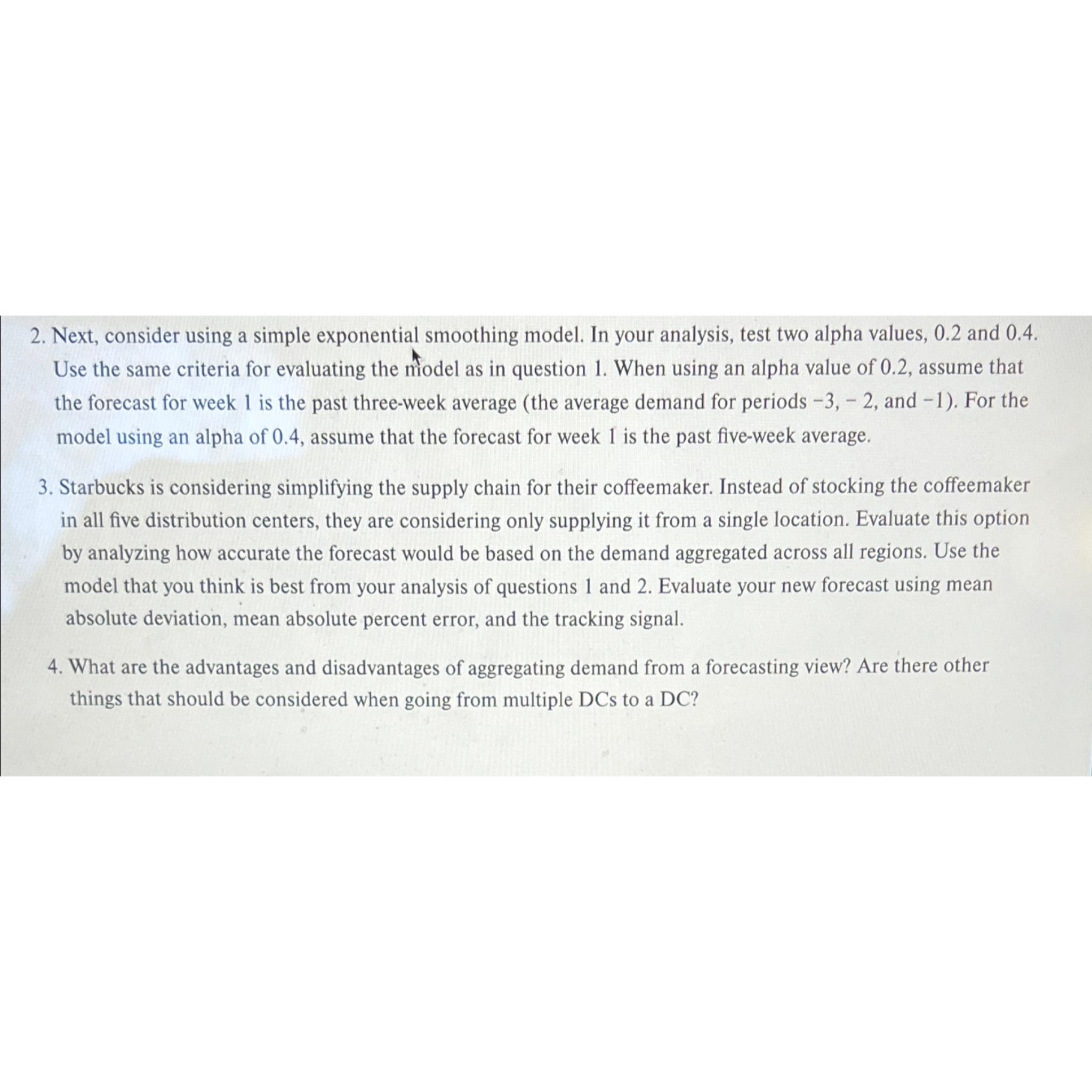  Next, consider using a simple exponential smoothing model. In your analysis,