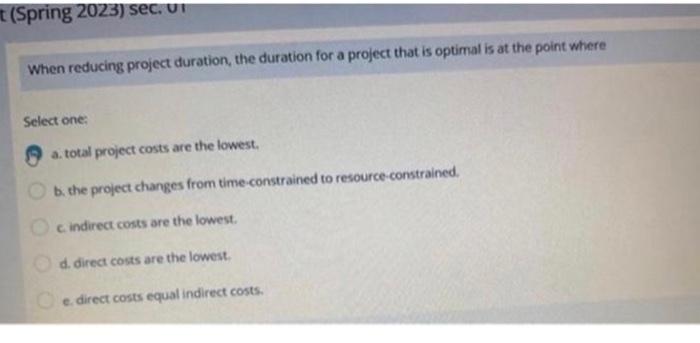  When reducing project duration, the duration for a project that is