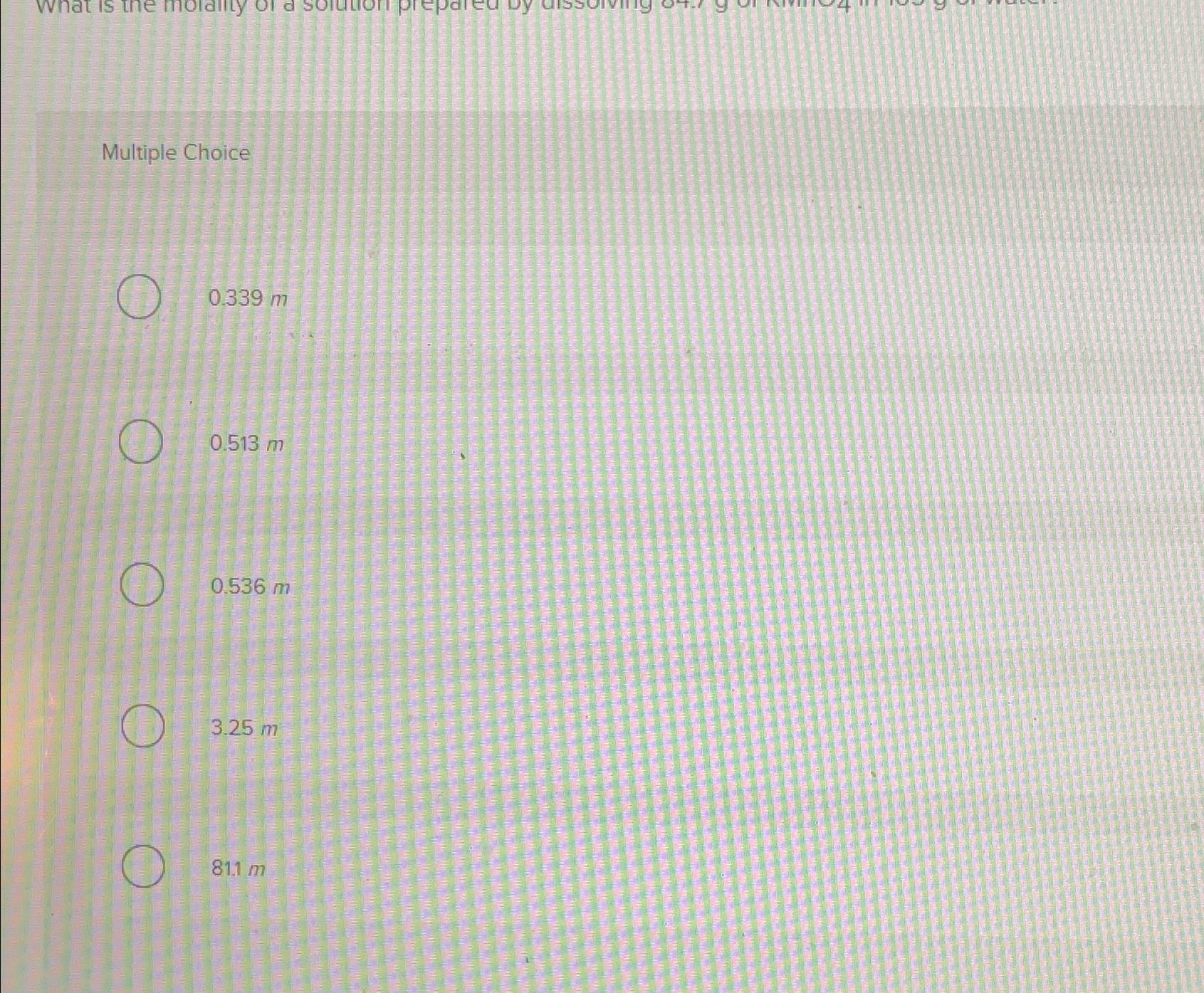  Multiple Choice 0.339m 0.513m 0.536m 3.25m 81.1m 