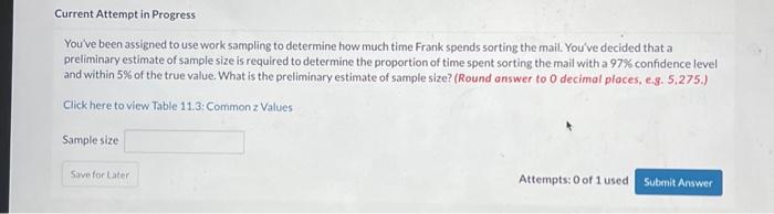  You've been assigned to use work sampling to determine how much
