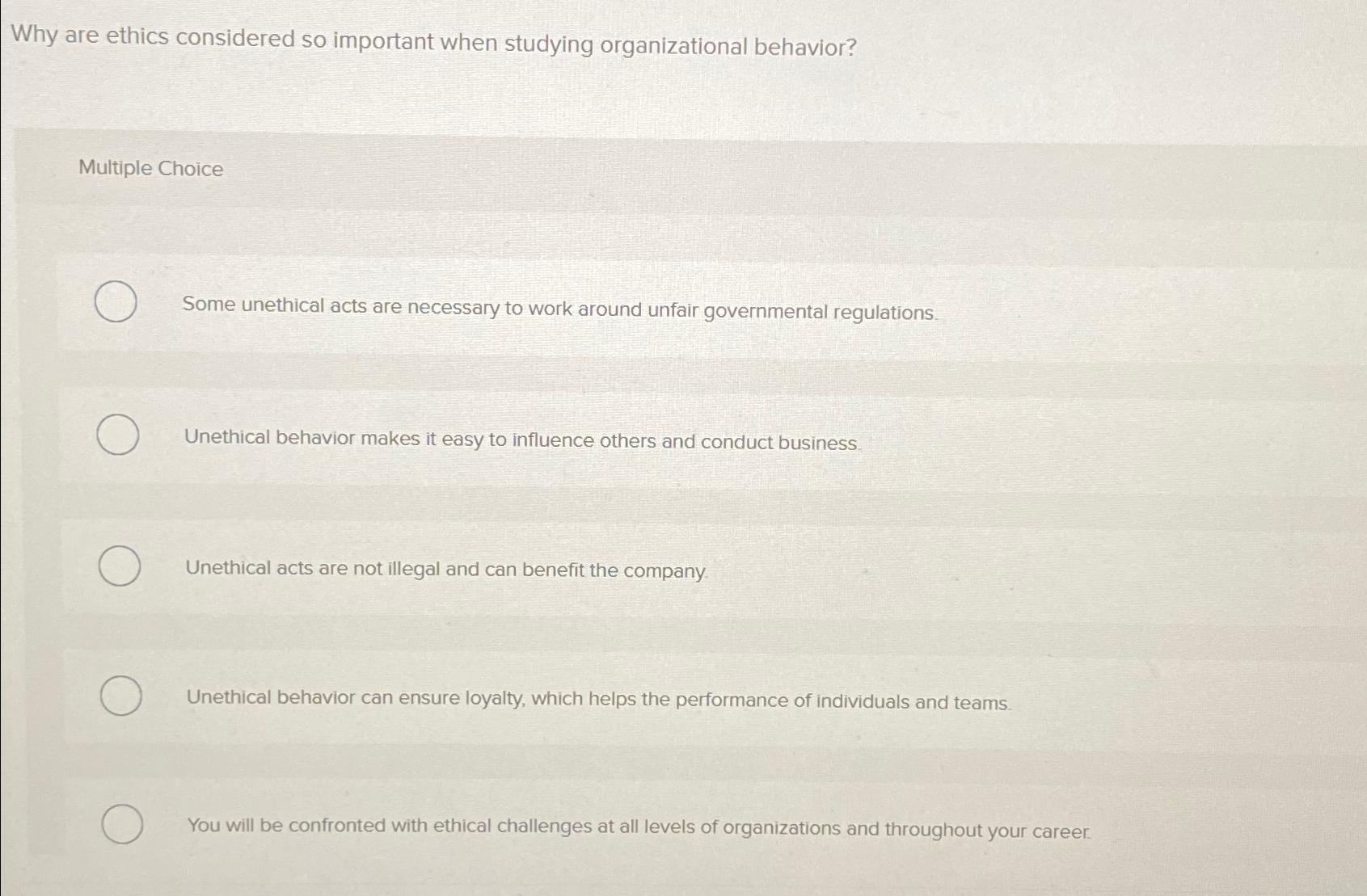  Why are ethics considered so important when studying organizational behavior? Multiple