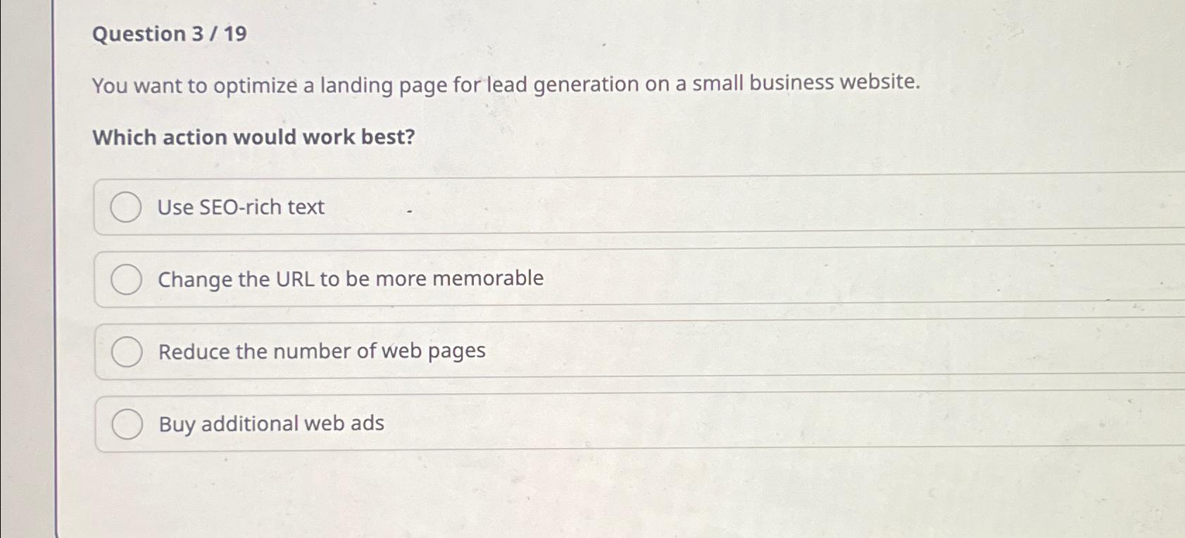  Question 3/19 You want to optimize a landing page for lead