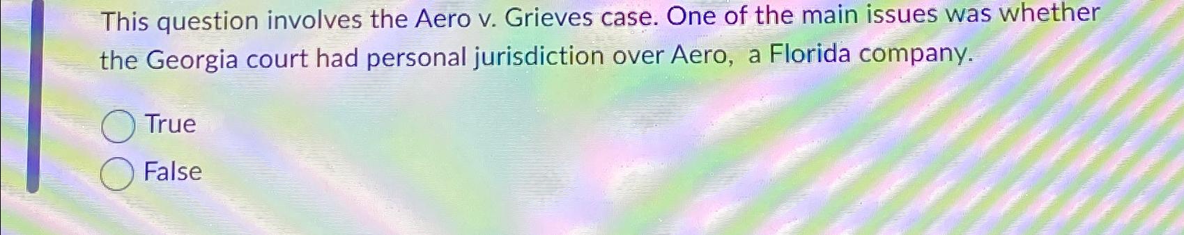 This question involves the Aero v. Grieves case. One of the