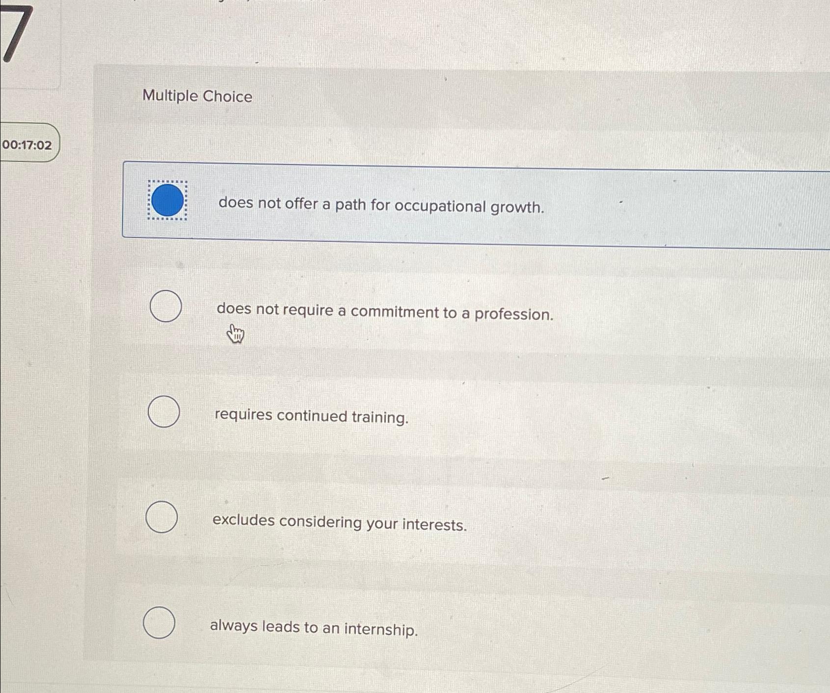  Multiple Choice does not offer a path for occupational growth. does
