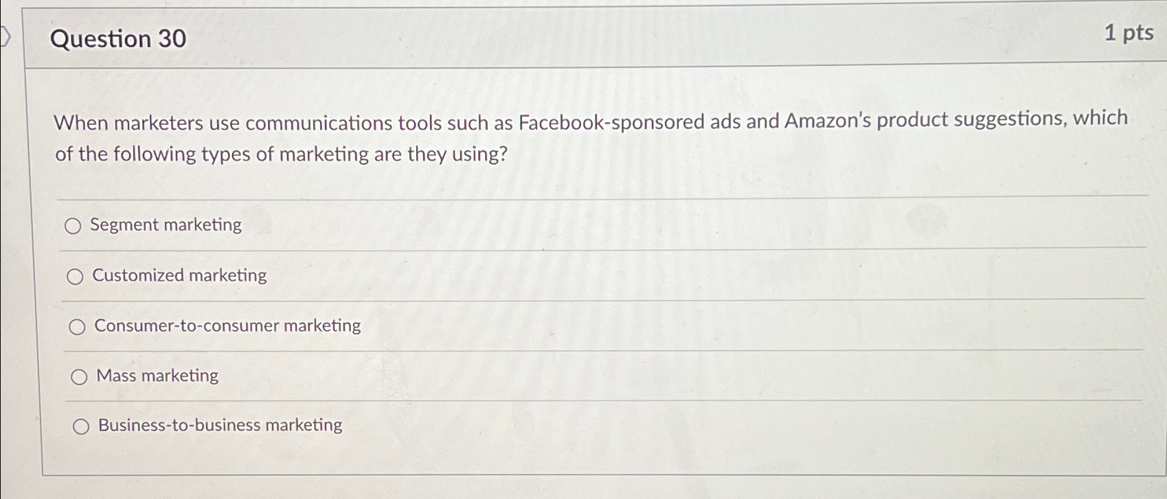  Question 30 1pts When marketers use communications tools such as Facebook-sponsored