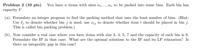  Problem 2 (10 pts) You have n items with sizes a1,,an