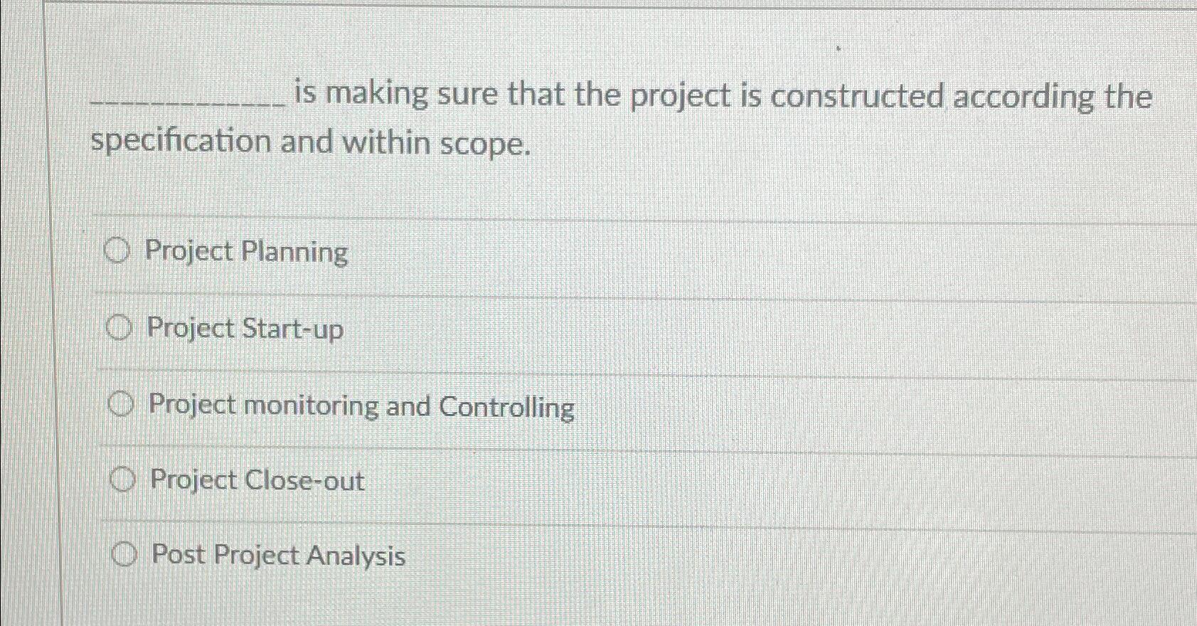  is making sure that the project is constructed according the specification