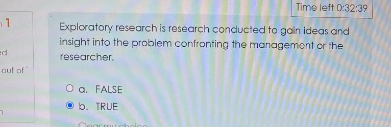  Time left 0:32:39 Exploratory research is research conducted to gain ideas