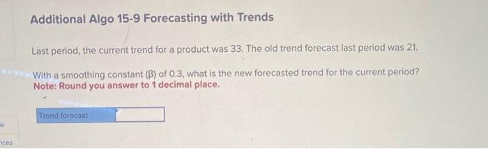  Additional Algo 15-9 Forecasting with Trends Last period, the current trend
