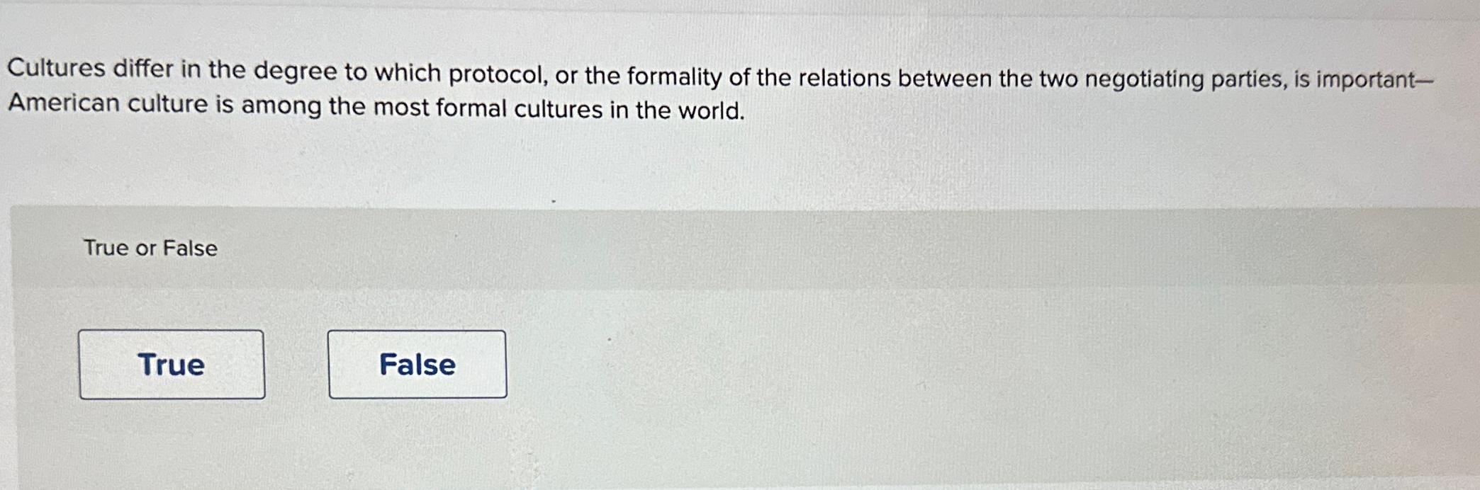  Cultures differ in the degree to which protocol, or the formality