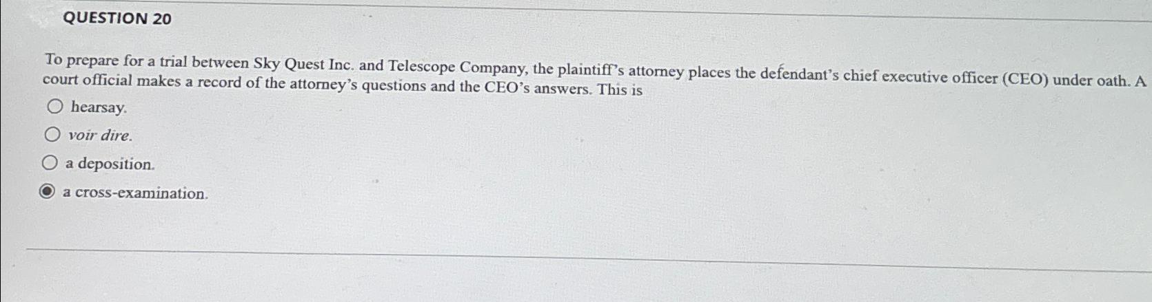  QUESTION 20 To prepare for a trial between Sky Quest Inc.