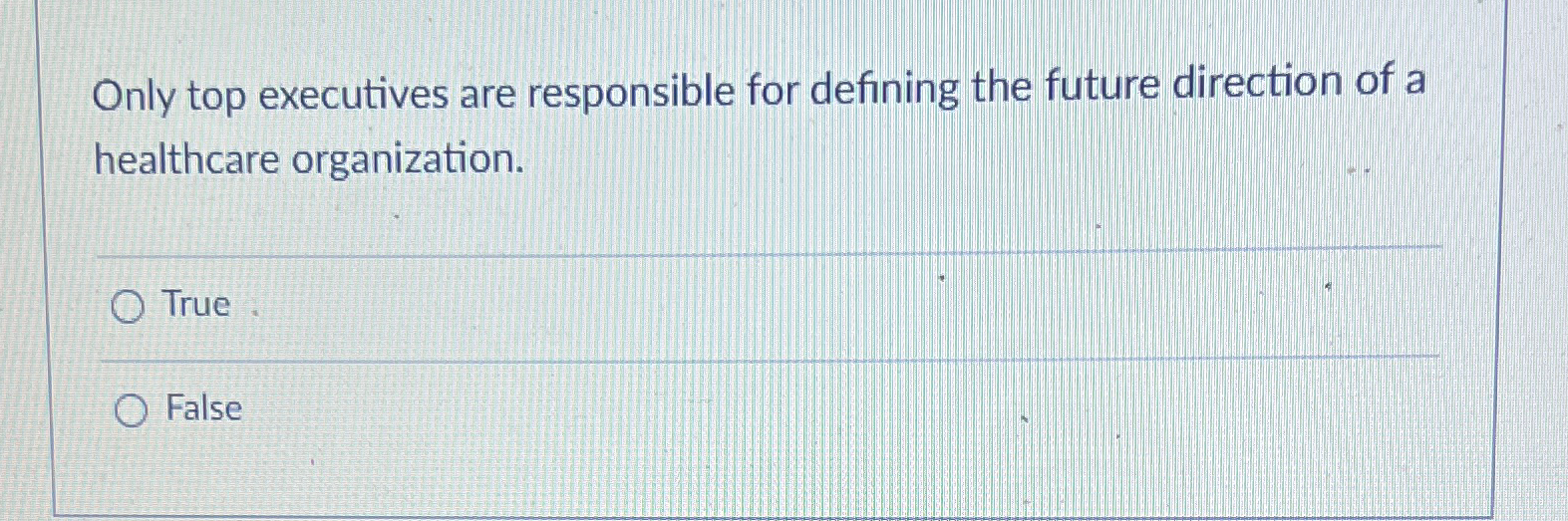  Only top executives are responsible for defining the future direction of