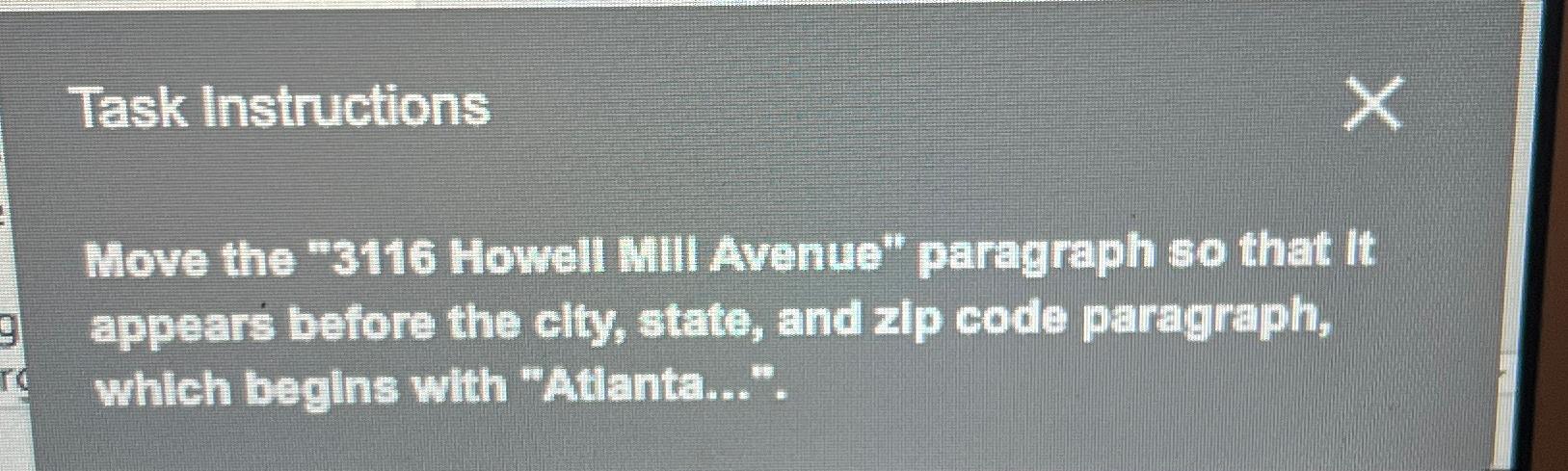  Task Instructions Move the "3116 Howell MIII Avenue" paragraph so that