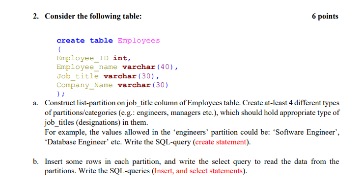 2. Consider the following table: 6 points create table Employees (