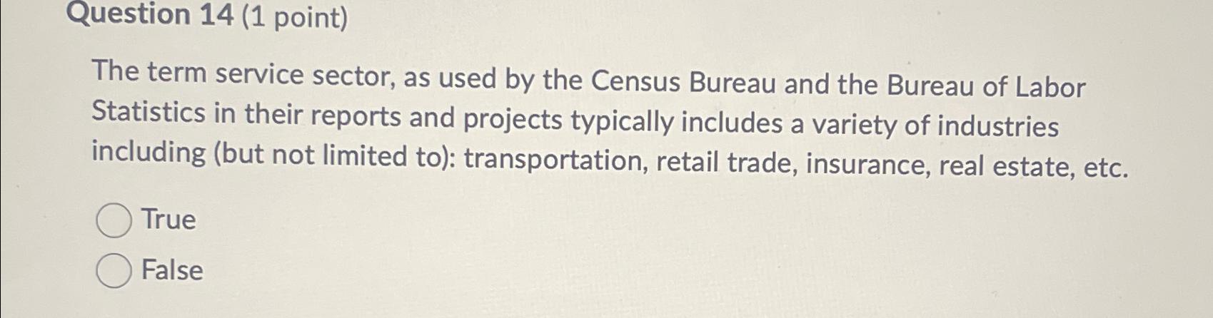  Question 14(1 point) The term service sector, as used by the