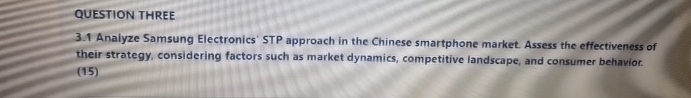  QUESTION THREE 3.1 Analyze Samsung Electronics' STP approach in the Chinese
