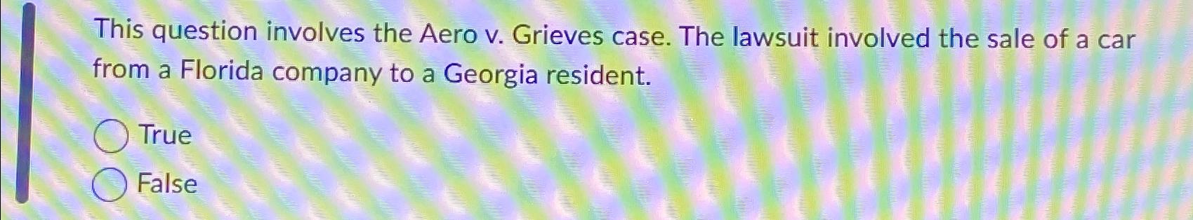  This question involves the Aero v. Grieves case. The lawsuit involved