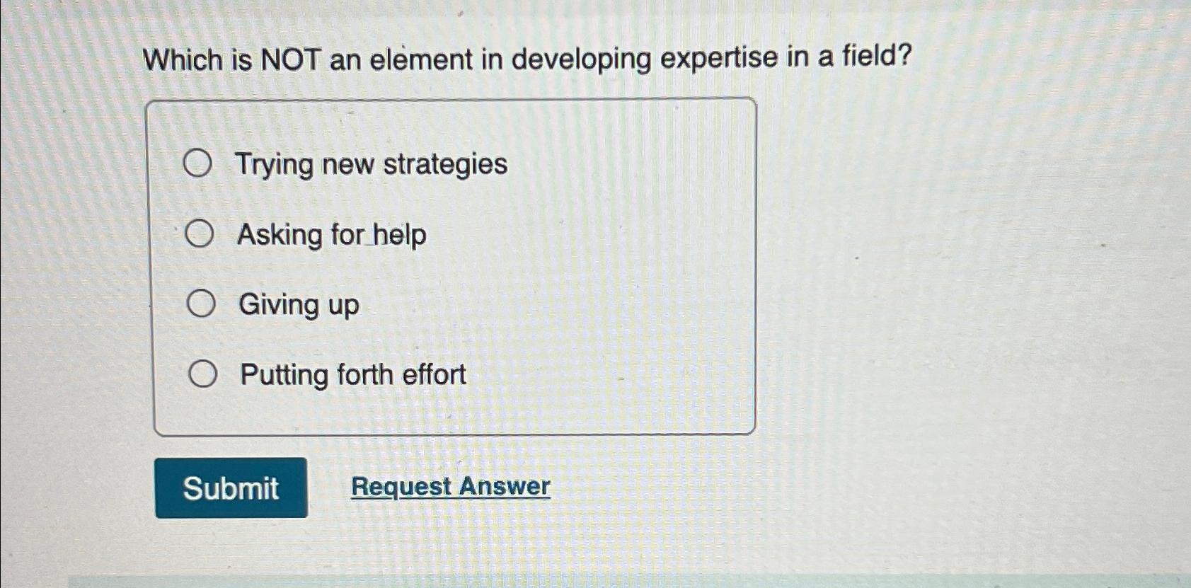  Which is NOT an element in developing expertise in a field?
