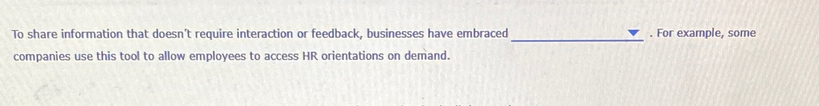  To share information that doesn't require interaction or feedback, businesses have