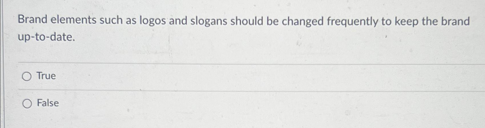  Brand elements such as logos and slogans should be changed frequently